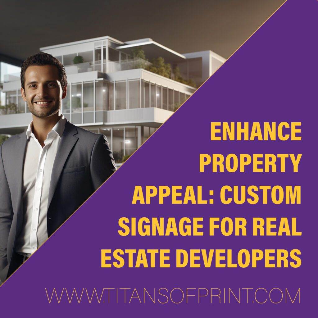 Enhance Property Appeal: Custom Signage for Real Estate Developers